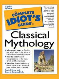 Title: The Complete Idiot's Guide to Classical Mythology, Author: Kevin Osborn