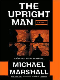 Title: The Upright Man, Author: Michael Marshall