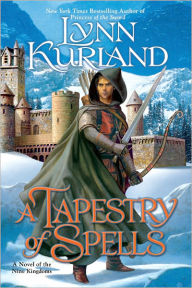 Title: A Tapestry of Spells (Nine Kingdoms Series #4), Author: Lynn Kurland