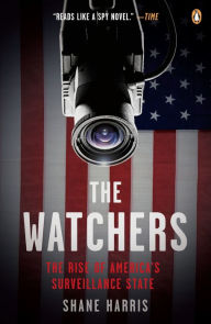 Title: The Watchers: The Rise of America's Surveillance State, Author: Shane Harris