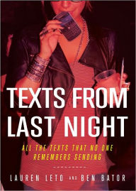 Title: Texts From Last Night: All the Texts No One Remembers Sending, Author: Lauren Leto