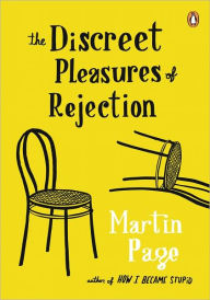 Title: The Discreet Pleasures of Rejection: A Novel, Author: Martin Page