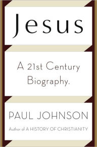 Title: Jesus: A Biography from a Believer., Author: Paul Johnson