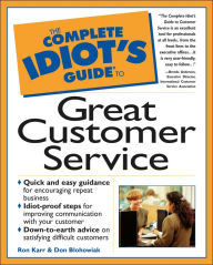 Title: The Complete Idiot's Guide to Great Customer Service, Author: Ron Karr
