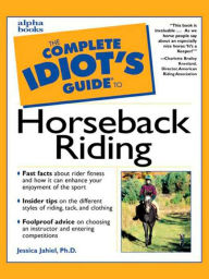 Title: The Complete Idiot's Guide to Horseback Riding, Author: Jessica Jahiel