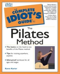 Title: The Complete Idiot's Guide to the Pilates Method, Author: Karon Karter