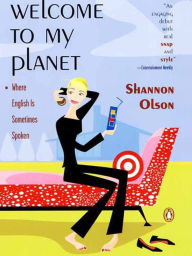 Title: Welcome to My Planet: Where English Is Sometimes Spoken, Author: Shannon Olson