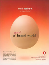 Title: A New Brand World: Eight Principles for Achieving Brand Leadership in the Twenty-First Century, Author: Scott Bedbury