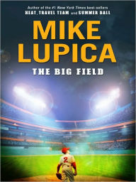 Title: The Big Field, Author: Mike Lupica