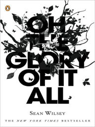 Title: Oh the Glory of It All, Author: Sean Wilsey