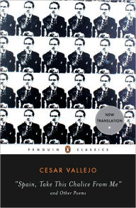 Title: Spain, Take This Chalice from Me and Other Poems: Parallel Text Edition, Author: Cesar Vallejo