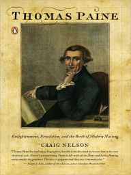 Title: Thomas Paine: Enlightenment, Revolution, and the Birth of Modern Nations, Author: Craig Nelson