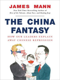 Title: The China Fantasy: Why Capitalism Will Not Bring Democracy to China, Author: James Mann