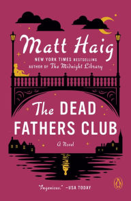 Title: The Dead Fathers Club: A Novel, Author: Matt Haig
