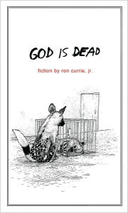Title: God Is Dead, Author: Ron Currie