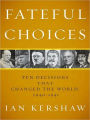 Fateful Choices: Ten Decisions That Changed the World, 1940-1941