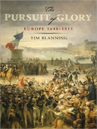 Title: The Pursuit of Glory: Europe 1648-1815, Author: Tim  Blanning