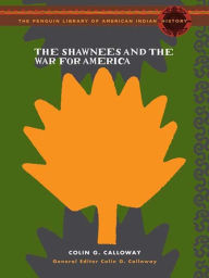 Title: The Shawnees and the War for America, Author: Colin G. Calloway