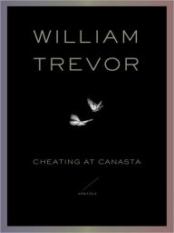Title: Cheating at Canasta, Author: William Trevor