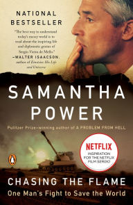 Title: Chasing the Flame: One Man's Fight to Save the World, Author: Samantha Power