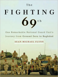 Title: The Fighting 69th: From Ground Zero to Baghdad, Author: Sean Michael Flynn