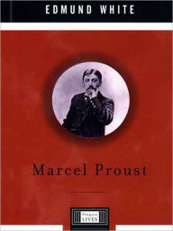 Title: Marcel Proust: A Life, Author: Edmund White