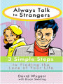 Always Talk to Strangers: 3 Simple Steps to Finding the Love of Your Life