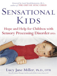 Title: Sensational Kids: Hope and Help for Children with Sensory Processing Disorder, Author: Lucy Jane Miller