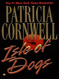 Title: Isle of Dogs (Andy Brazil Series #3), Author: Patricia Cornwell