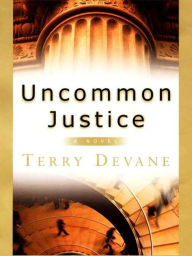 Title: Uncommon Justice, Author: Terry Devane
