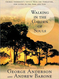 Title: Walking in the Garden of Souls, Author: George Anderson