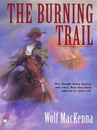 Title: The Burning Trail, Author: Wolf MacKenna