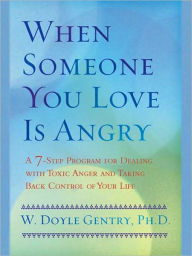 Title: When Someone You Love Is Angry, Author: W. Doyle Gentry