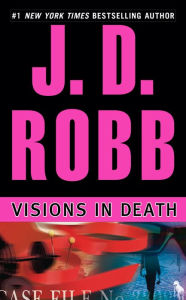 Title: Visions in Death (In Death Series #19), Author: J. D. Robb