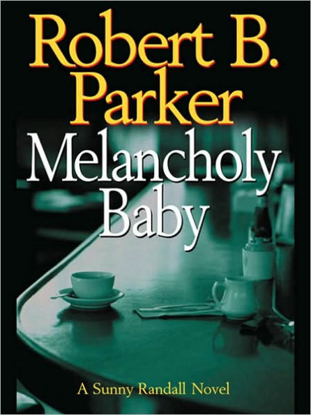 Melancholy Baby (Sunny Randall Series #4)