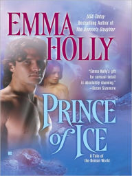 Title: Prince of Ice: A Tale of the Demon World, Author: Emma Holly