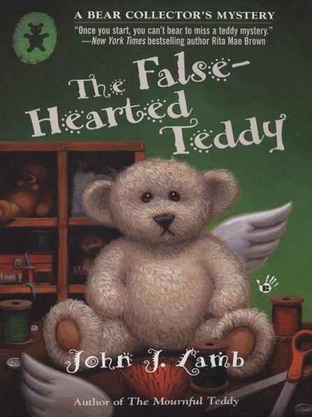 The False-Hearted Teddy: A Bear Collector's Mystery