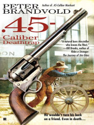 Title: .45-Caliber Deathtrap, Author: Peter Brandvold