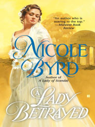 Title: A Lady Betrayed, Author: Nicole Byrd