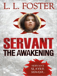 Title: Servant: The Awakening, Author: L.L. Foster