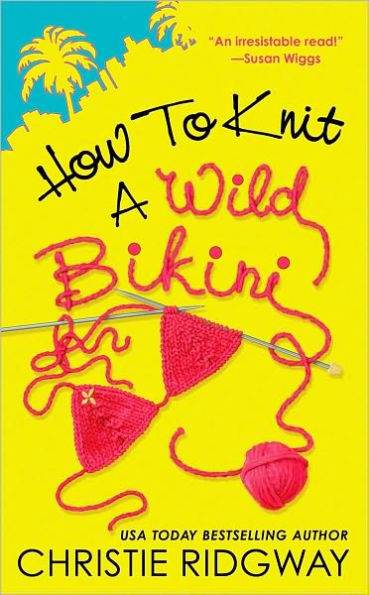 How to Knit a Wild Bikini (Malibu & Ewe Series #1)