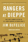 Rangers at Dieppe: The First Combat Action of U.S. Army Rangers in World War II