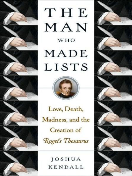 The Man Who Made Lists: Love, Death, Madness, and the Creation of Roget's Thesaurus