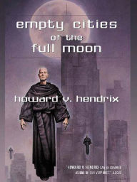 Title: Empty Cities of the Full Moon, Author: Howard V. Hendrix