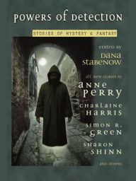 Title: Powers of Detection: Stories of Mystery & Fantasy, Author: Dana Stabenow