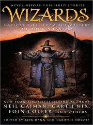 Title: Wizards: Magical Tales from the Masters of Modern Fantasy, Author: Jack Dann