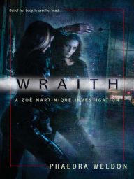 Title: Wraith (Zoe Martinique Series #1), Author: Phaedra Weldon