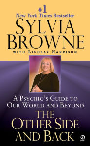 Title: The Other Side and Back: A Psychic's Guide to Our World and Beyond, Author: Sylvia Browne
