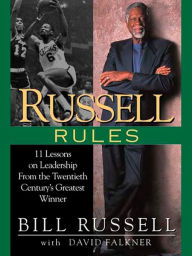 Title: Russell Rules: 11 Lessons on Leadership from the Twentieth Century's Greatest Winner, Author: Bill Russell