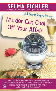 Title: Murder Can Cool Off Your Affair, Author: Selma Eichler